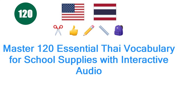Master 120 Essential Thai Vocabulary for School Supplies with Interactive Audio